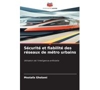 Sécurité et fiabilité des réseaux de métro urbains: Utilisation de l'intelligence artificielle