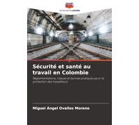 Sécurité et santé au travail en Colombie: Réglementations, risques et bonnes pratiques pour la protection des travailleurs
