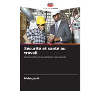 Sécurité et santé au travail: Un baromètre de la satisfaction des salariés