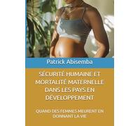 SÉCURITÉ HUMAINE ET MORTALITÉ MATERNELLE DANS LES PAYS EN DÉVELOPPEMENT: QUAND DES FEMMES MEURENT EN DONNANT LA VIE