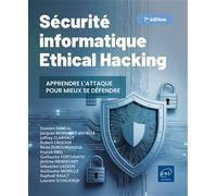 Sécurité informatique: Ethical Hacking, Apprendre l'attaque pour mieux se défendre