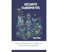 Sécurité Kubernetes: Guide professionnel | Créer 45 politiques de sécurité | Sécurité des pods incluse