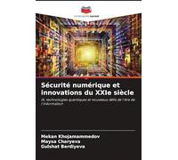 Sécurité numérique et innovations du XXIe siècle: IA, technologies quantiques et nouveaux défis de l'ère de l'information