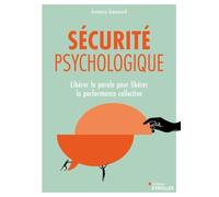 Sécurité psychologique: Libérer la parole pour libérer la performance collective