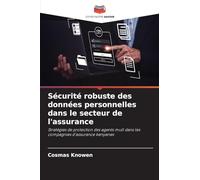 Sécurité robuste des données personnelles dans le secteur de l'assurance: Stratégies de protection des agents mult dans les compagnies d'assurance kenyanes