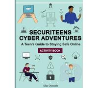 SecuriTeens Cyber Adventures Activity Book: A Teen's Guide to Staying Safe Online