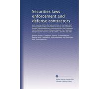 Securities laws enforcement and defense contractors: Joint hearings before the Subcommittee ...