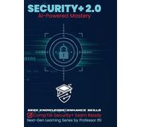 Security+ 2.0 AI-Powered Mastery: CompTIA Security+ Exam Ready