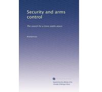 Security and arms control: The search for a more stable peace