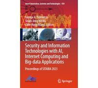 Security and Information Technologies with AI, Internet Computing and Big-data Applications: Proceedings of SITAIBA 2023 (Smart Innovation, Systems and Technologies, 410)