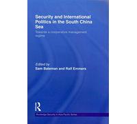 [(Security and International Politics in the South China Sea : Towards a Co-operative Management Regime)] [Edited by Sam Bateman ] published on (June, 2012)