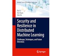 Security and Resilience in Distributed Machine Learning: Challenges, Techniques, and Future Directions (Springer Series in Reliability Engineering)
