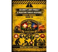 Security, Anti Piracy & Maritime Threat Response Manual Safety Manual Book 10 (Structural Intelligence Maritime Safety Manual Series)