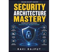 Security Architecture Mastery: AI in Cybersecurity | Blockchain Security | Cyber Threat Evolution | Security Frameworks | Future-Proof Architectures | Confidentiality Integrity Availability