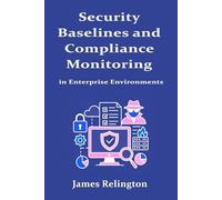Security Baselines and Compliance Monitoring in Enterprise Environments