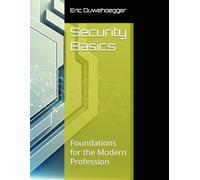 Security Basics: Foundations for the Modern Profession