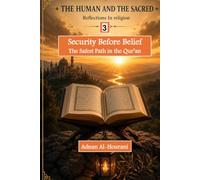 Security Before Belief 3: The Safest Path in the Qur’an (الإنسان والمقدس: تأملات في الدين والمعنى والقرآن - The Human and the Sacred : Exploring Religion, Meaning, and the Quran)