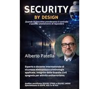 SECURITY BY DESIGN: Quando le macchine prenderanno il controllo. E quando smetteranno di funzionare. Metodologie e strumenti per la protezione delle aree critiche