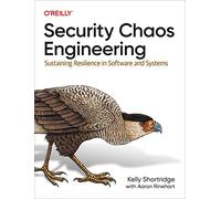 Security Chaos Engineering – Sostener la resiliencia en software y sistemas – O’Reilly Verlag