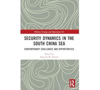 Security Dynamics in the South China Sea: Contemporary Challenges and Opportunities (Military Strategy and Operational Art)