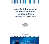 Security Enhancement for Climate Change Impacting Urban Resources - SECCURe (NATO Science for Peace and Security Series C: Environmental Security)