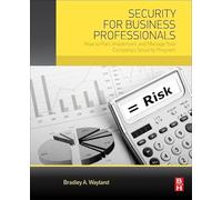 Security for Business Professionals: How to Plan, Implement, and Manage Your Company's Security Program