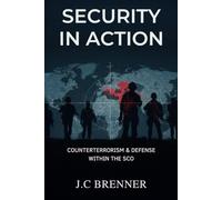Security in Action Counterterrorism & Defense within the SCO (A New Blueprint for Prosperity)