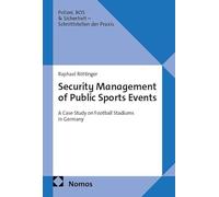 Security Management of Public Sports Events: A Case Study on Football Stadiums in Germany: 1