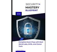 Security+ Mastery Blueprint: Complete Exam Prep with Real-World Labs, Drills, and Career Tools