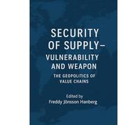 Security of Supply - vulnerability and weapon: The Geopolitics of Value Chains
