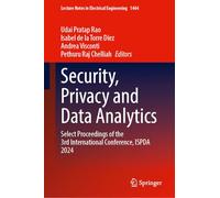 Security, Privacy and Data Analytics: Select Proceedings of the 3rd International Conference, ISPDA 2024: 1444 (Lecture Notes in Electrical Engineering, 1444)