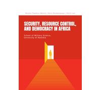 Security, Resource Control, and Democracy in Africa: School of Military Science Conference Proceedings