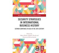 Security Strategies in International Business History: German Companies in Asia in the 20th Century (Routledge International Studies in Business History)