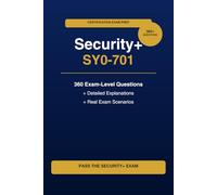 Security+ SY0-701 Certification Exam Prep: 360 Exam-Level Questions with Detailed Explanations | Pass on Your First Attempt