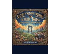 Security Without Borders: The OSHA Bridge for Latino Contractors: A Framework for Occupational Safety Management in Construction and Infrastructure
