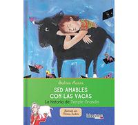 Sed Amables con Las Vacas: La Historia De Temple Grandin (Mujeres de ciencia)
