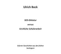 SED-Diktatur versus kirchliche Schülerarbeit: Erfurter Geschichten aus den frühen Sechzigern