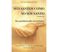 Sed Santos Como Yo Soy Santo: Sin santidad nadie verá al Señor - El llamado eterno del Espíritu a una generación que ha perdido el temor de Dios