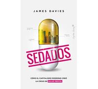 Sedados: Cómo el capitalismo moderno creó la crisis de salud mental (Ensayo)