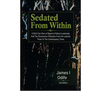 SEDATED FROM WITHIN: A Bird’s Eye View of Nigeria's Political Leadership and the Governance Platitudes from Pre-colonial Times to Contemporary Times.