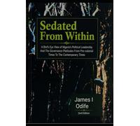 SEDATED FROM WITHIN: A Bird’s Eye View of Nigeria's Political Leadership and the Governance Platitudes from Pre-colonial Times to Contemporary Times.