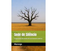 Sede de Silêncio: fragmentos da mente de um homem à deriva