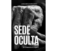 Sede Oculta: & O Retorno a Origem