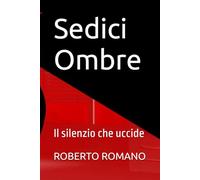 Sedici Ombre: Il silenzio che uccide
