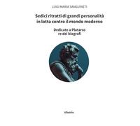 Sedici ritratti di grandi personalità in lotta contro il mondo moderno (Nuove voci. I saggi)