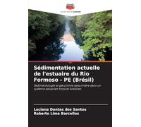 Sédimentation actuelle de l’estuaire du Rio Formoso - PE (Brésil): Sédimentologie et géochimie saisonnière dans un système estuarien tropical brésilien
