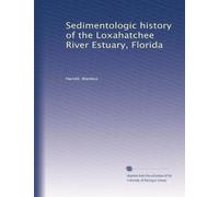Sedimentologic history of the Loxahatchee River Estuary, Florida