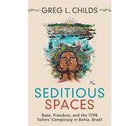 Seditious Spaces: Race, Freedom, and the 1798 Tailors' Conspiracy in Bahia, Brazil (Afro-Latin America)