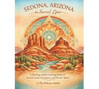 Sedona, Arizona in Sacred Lines: A Healing Adult Coloring Book with Sacred Geometry, Vortex Energy & Mindful Desert Landscapes (THE AMERICA 250 ... Color. The American Story in Every Format.)