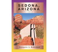 Sedona, Arizona Travel Guide 2026: Explore Red Rock Wonders, Ancient Traditions, Soulful Escapes, and Timeless Desert Beauty